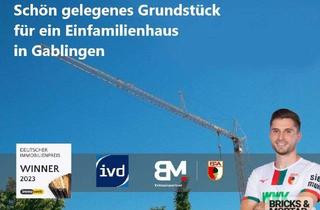 Grundstück zu kaufen in 86456 Gablingen, Schön gelegenes Grundstück für ein Einfamilienhaus in Gablingen