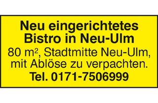 Gastronomiebetrieb mieten in 89231 Neu-Ulm, Neu eingerichtetes Bistro in Neu-Ulm