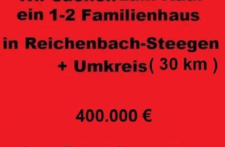 Haus kaufen in 66879 Reichenbach-Steegen, Reichenbach-Steegen - Wir suchen ein 1-2 Familienhaus in Reichenbach-Steegen + Umkreis